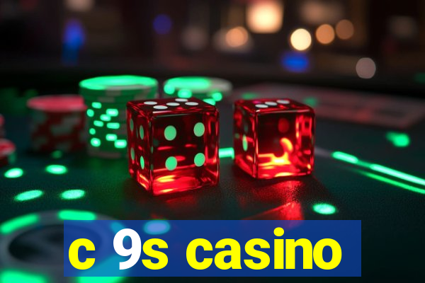 c 9s casino